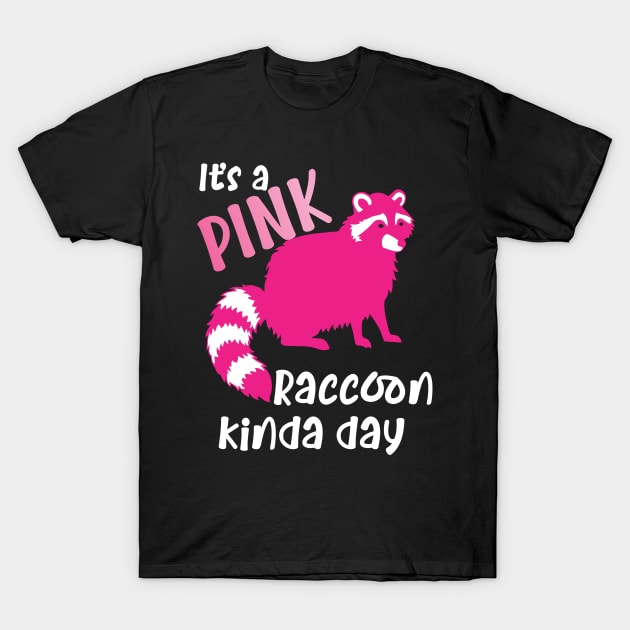 Pink Raccoon kinda day T-Shirt by Nice Surprise